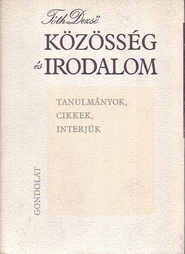 Tth Dezs - Aczl Gyrgy - Kzssg s Irodalom - Tanulmnyok, cikkek, interjk