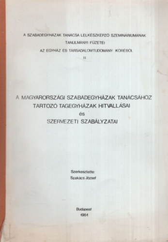 A Magyarorszgi Szabadegyhzak Tancshoz tartoz tagegyhzak hitvallsai s szervezeti szablyzatai