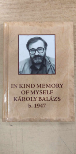 In kind memory of myself Kroly Balzs