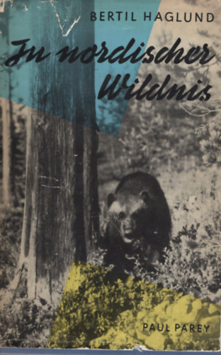 Bertil Haglund - In Nordischer Wildnis