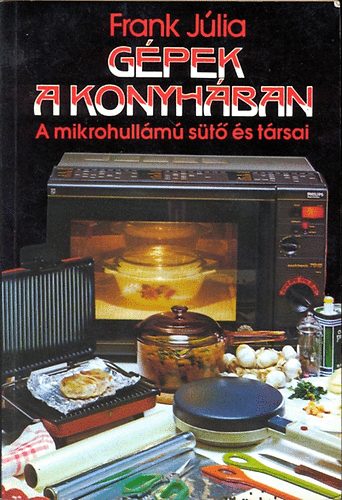 Gpek a konyhban - A mikrohullm st s trsai