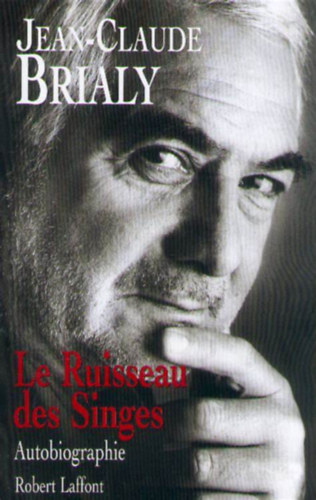 Jean-Claude Brialy - LE RUISSEAU DES SINGES Autobiographie