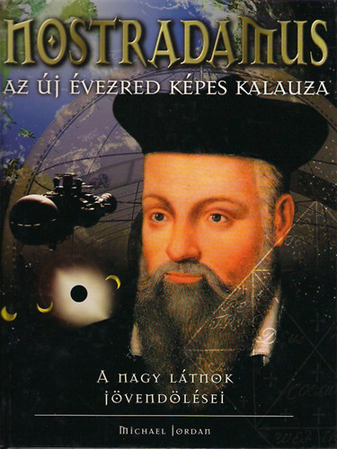 Nostradamus: Az �j �vezred k�pes kalauza