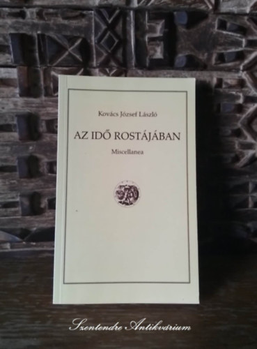 Gilicze gnes  Kovcs Jzsef Lszl (szerk.) - Az id rostjban - Miscellanea (sajt kppel! szent. antikv.)