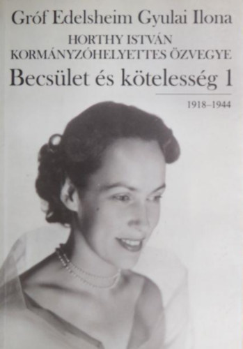 Becs�let �s k�teless�g 1-2. //1918-1944/1945-1998//  Ifj.Horthy Istv�n dedik�ci�j�val.