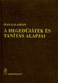 Ivan Galamian - A hegedjtk s tants alapjai