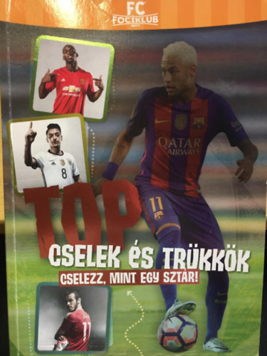 Top cselek �s tr�kk�k - Cselezz, mint egy szt�r!