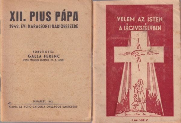 2 db vallsi fzet: XII. Pius Ppa 1942. vi karcsonyi rdibeszde, Velem az Isten a lgiveszlyben