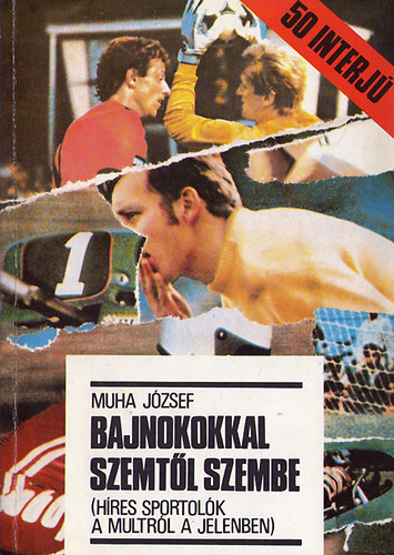 Bajnokokkal szemt�l szembe - H�res sportol�k a m�ltr�l a jelenben