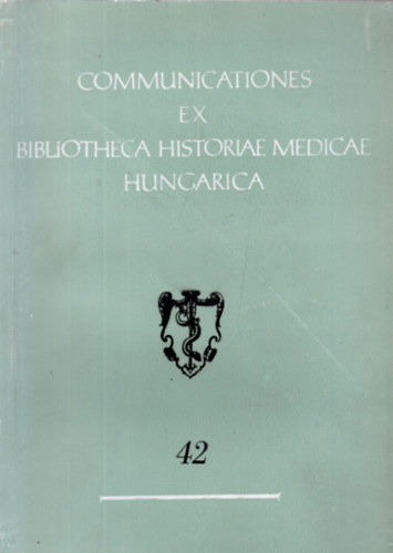 Communicationes Ex Bibliotheca Historiae Medicae Hungarica 42.
