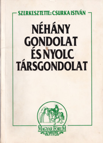 Csurka Istv�n  (szerk.) - N�h�ny gondolat �s nyolc t�rsgondolat