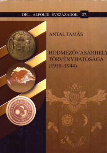 Antal Tam�s - H�dmez�v�s�rhely t�rv�nyhat�s�ga