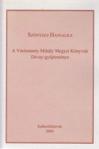 Sznyegi Hajnalka - A Vrsmarty Mihly megyei knyvtr Dvay-gyjtemnye