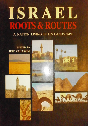 Irit Zaharoni  (szerk.) - Israel Roots & Routes