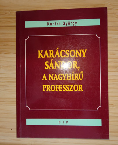 Kar�csony S�ndor, a nagyh�r� professzor