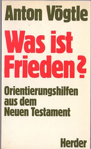 Anton Vgtle - Was ist Frieden?