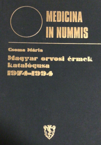 Csoma M�ria  (�ssze�ll.) - Medicina in nummis - Magyar orvosi �rmek katal�gusa 1974-1994