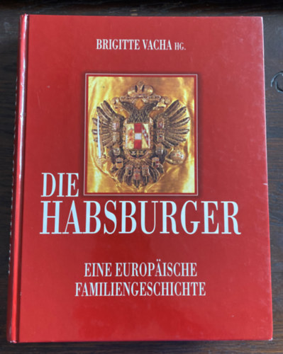 Die Habsburger - Eine Europische Familiengeschichte