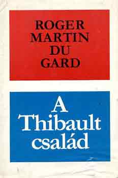 Roger Martin Du Gard - A Thibault csald I-II.