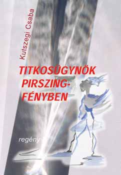 Kutszegi Csaba - Titkosgynk pirszingfnyben