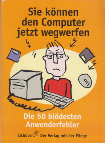 Sie knnen den Computer jetzt wegwerfen