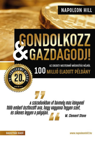 Napoleon Hill - Gondolkozz & gazdagodj! - 20. jubileumi kiads