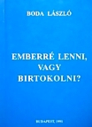 Emberr� lenni, vagy birtokolni? Erk�lcsteol�gia IV. / A tulajdonnal, a szem�lyi kibontakoz�ssal �s a nemis�ggel kapcsolatos kereszt�ny felel�ss�g