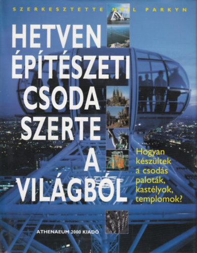 Hetven ptszeti csoda szerte a vilgbl - Hogyan kszltek a csods palotk, kastlyok, templomok?