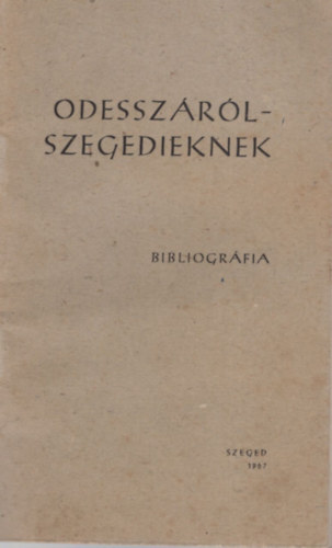 Odesszrl-Szegedieknek - Bibliogrfia