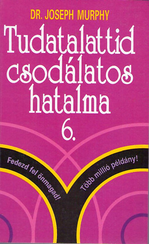 Dr. Joseph Murphy - A tudatalattid csodlatos hatalma 6.