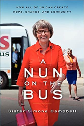 A Nun On The Bus - How All Of Us Can Create Hope, Change, And Community