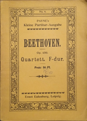 Beethoven Op.135. Quartett No.17. F-dr fr 2 Violinen, Viola und Violoncell. ( Payne's Kleine Partitur- Ausgabe )