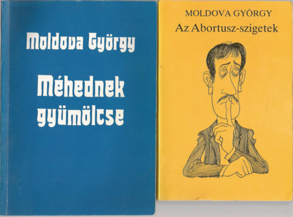 Moldova Gyrgy - 2 db Moldova knyv:Mhednek gymlcse, Az Abortusz-szigetek