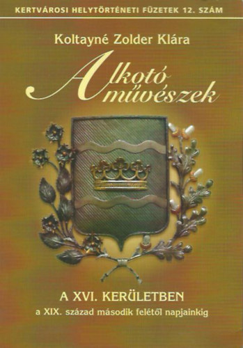 Alkot mvszek - A XVI. kerletben a XIX. szzad msodik feltl napjainkig