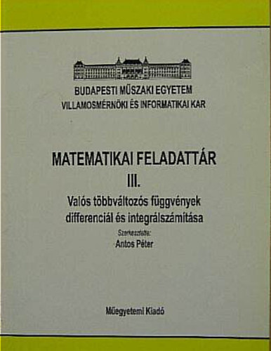 Matematikai feladatt�r III. - Val�s t�bbv�ltoz�s f�ggv�nyek differenci�l �s integr�lsz�m�t�sa