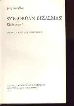 Szigor�an bizalmas! (Vesz�ly eset�n el�getend�)