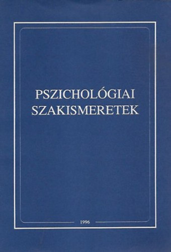 Pszicholgiai  szakismeretek (fiskolai jegyzet a Rendrtiszti Fiskola hallgati szmra)