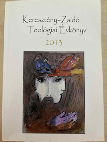 Szécsi József szerk. - Keresztény-Zsidó teológiai évkönyv 2013