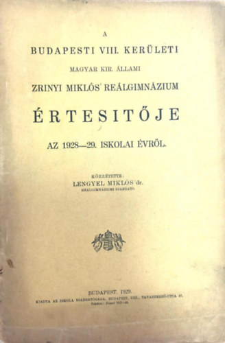 Lengyel Mikls - A Budapesti VIII. kerleti Magyar Kir. llami Zrnyi Mikls Relgimnzium rtesitje Az 1928 - 29. iskolai vrl.