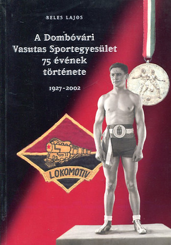 A Dombvri Vasutas Sportegyeslet 75 vnek trtnete