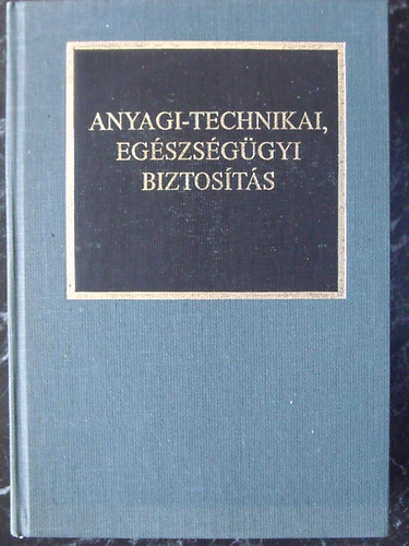 Dr. Kocsis Bernt  (vlogatta s szerkesztette) - Anyagi-technikai, egszsggyi biztosts - Rszletek hadtudomnyi disszertcikbl