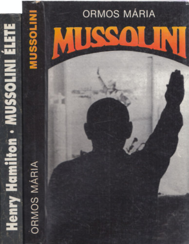2db Mussolini-vel kapcsolatos m - Henry Hamilton: Mussolini lete + Ormos Mria: Mussolini