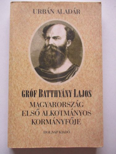 Gr�f Batthy�ny Lajos Magyarorsz�g els� alkotm�nyos korm�nyf�je
