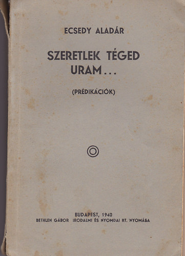 Ecsedy Alad�r - Szeretlek t�ged, Uram... - Pr�dik�ci�k