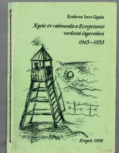 Nyolc v rabmunka a Szovjetuni vorkutai lgereiben 1945-1953