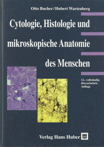 Otto Bucher; Hubert Eartenberg - Cytologie, Histologie und mikroskopische Anatomie des Menschen