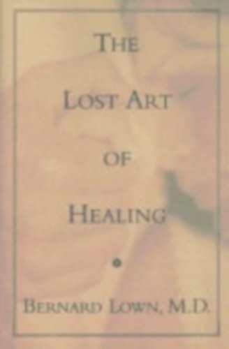 Bernard Lown - The Lost Art of Healing