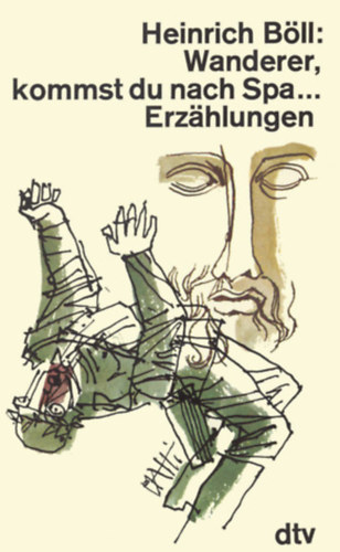 Heinrich B�ll - Wanderer, kommst du nach Spa...