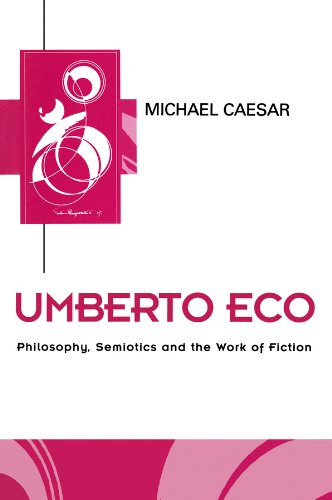 Umberto Eco: Philosophy, Semiotics and the Work of Fiction - Filozfia, szemiotika s szpirodalmi m