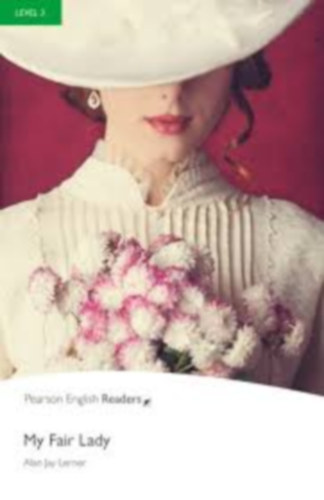 Alan Jay Lerner - My Fair Lady  (Person English Readers - Level 3.)